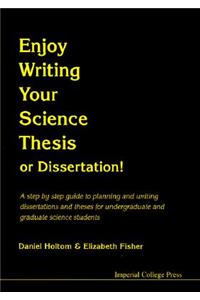 Enjoy Writing Your Science Thesis or Dissertation!