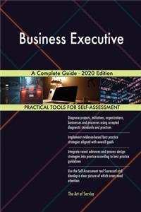 Business Executive A Complete Guide - 2020 Edition