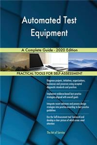 Automated Test Equipment A Complete Guide - 2020 Edition