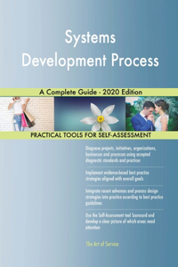 Systems Development Process A Complete Guide - 2020 Edition