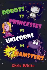 Robots vs Princesses vs Unicorns vs Hamsters