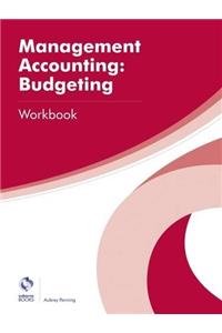 Management Accounting: Budgeting Workbook