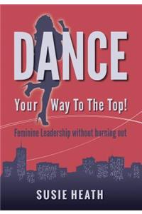 Dance Your Way to the Top! Feminine Leadership without burning out