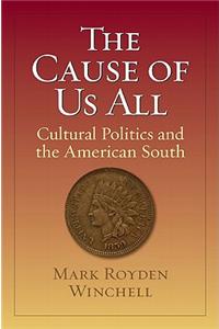 The Cause of Us All: Cultural Politics and the American South