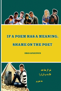 If a poem has a meaning, shame on the poet
