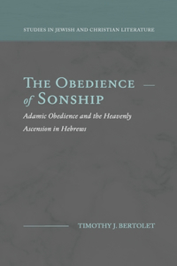 Obedience of Sonship: Adamic Obedience and the Heavenly Ascension in Hebrews