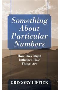 Something About Particular Numbers