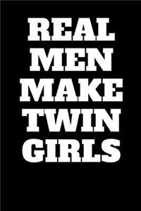 Real Men Make Twin Girls