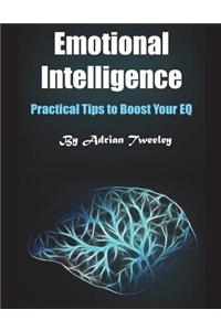 Emotional Intelligence: Practical Tips to Boost Your Eq