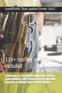 Tennessee BC-A Residential Contractor License Exam Unofficial Self Practice Exercise Questions Focusing on ROOFING topics 2018/19 Edition