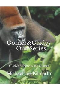 Gomer & Glady's Our Series