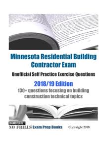 Minnesota Residential Building Contractor Exam Unofficial Self Practice Exercise Questions 2018/19 Edition