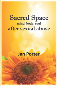 Sacred Space, mind body soul after Sexual Abuse