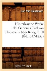 Hinterlassene Werke Des Generals Carl Von Clausewitz Über Krieg. B 10 (Éd.1832-1837)