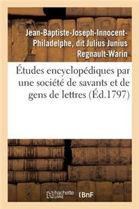 Études Encyclopédiques Par Une Société de Savants Et de Gens de Lettres