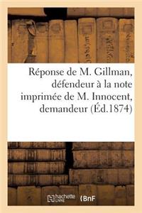 Réponse de M. Gillman, Défendeur À La Note Imprimée de M. Innocent, Demandeur