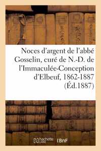 Noces d'Argent de M. l'Abbé Gosselin, Premier Curé de N.-D. de l'Immaculée-Conception d'Elbeuf