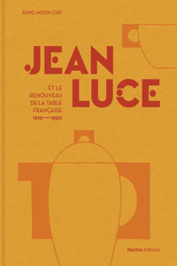 Jean Luce et le renouveau de la table française, 1910-1960