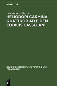 Heliodori Carmina Quattuor AD Fidem Codicis Casselani