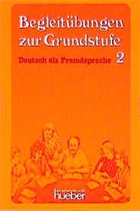 Begleitu>Bungen Zur Grundstufe 2 (Lernziel Deutsch - Level 2)