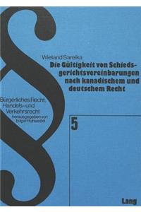 Die Gueltigkeit von Schiedsgerichtsvereinbarungen nach kanadischem und deutschem Recht