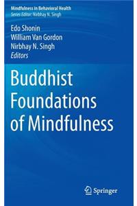 Buddhist Foundations of Mindfulness