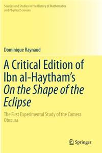 Critical Edition of Ibn Al-Haytham's on the Shape of the Eclipse