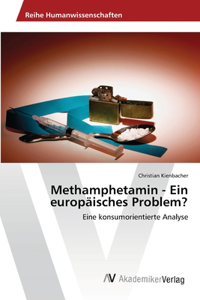 Methamphetamin - Ein europäisches Problem?