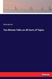 Ten-Minute Talks on All Sorts of Topics