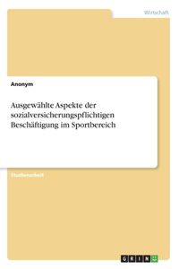 Ausgewählte Aspekte der sozialversicherungspflichtigen Beschäftigung im Sportbereich