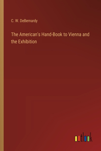 American's Hand-Book to Vienna and the Exhibition