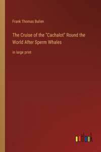 Cruise of the Cachalot Round the World After Sperm Whales