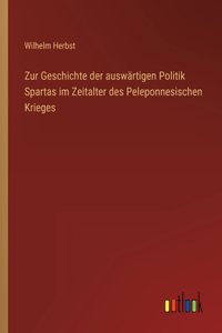 Zur Geschichte der auswärtigen Politik Spartas im Zeitalter des Peleponnesischen Krieges