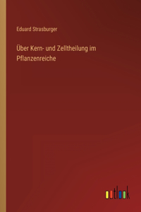 Über Kern- und Zelltheilung im Pflanzenreiche