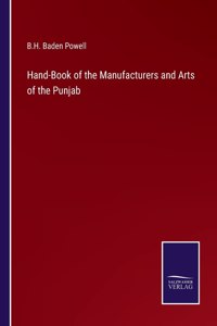 Hand-Book of the Manufacturers and Arts of the Punjab