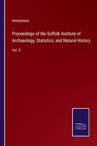 Proceedings of the Suffolk Institute of Archaeology, Statistics, and Natural History