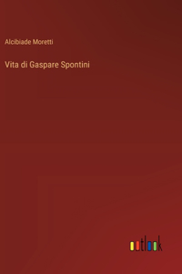 Vita di Gaspare Spontini