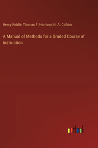 Manual of Methods for a Graded Course of Instruction