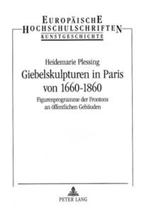 Giebelskulpturen in Paris Von 1660-1860