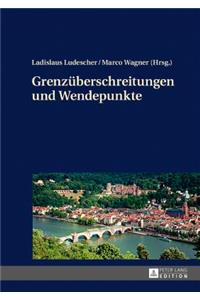 Grenzueberschreitungen und Wendepunkte