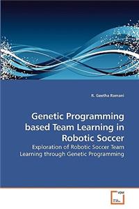 Genetic Programming based Team Learning in Robotic Soccer