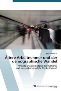 Ältere Arbeitnehmer und der demographische Wandel