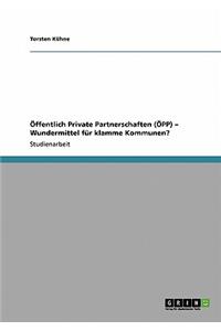 Öffentlich Private Partnerschaften (ÖPP) - Wundermittel für klamme Kommunen?