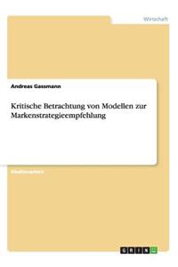 Kritische Betrachtung von Modellen zur Markenstrategieempfehlung