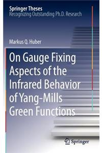 On Gauge Fixing Aspects of the Infrared Behavior of Yang-Mills Green Functions
