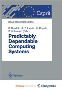 Predictably Dependable Computing Systems