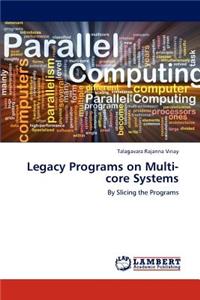 Legacy Programs on Multi-core Systems
