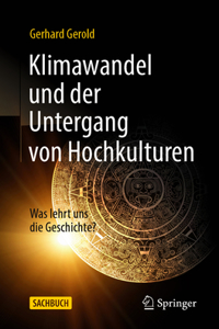 Klimawandel Und Der Untergang Von Hochkulturen