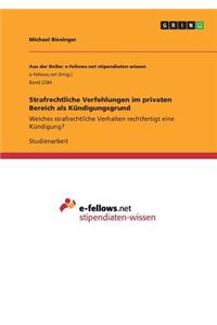 Strafrechtliche Verfehlungen im privaten Bereich als Kündigungsgrund
