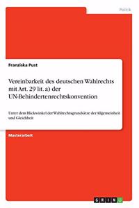 Vereinbarkeit des deutschen Wahlrechts mit Art. 29 lit. a) der UN-Behindertenrechtskonvention